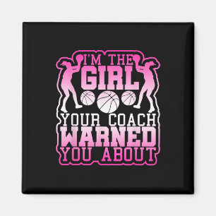Basketball Girl Your Coach Warned you About  Magnet