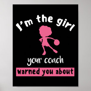 Basketball Girl Your Coach Warned You About Poster
