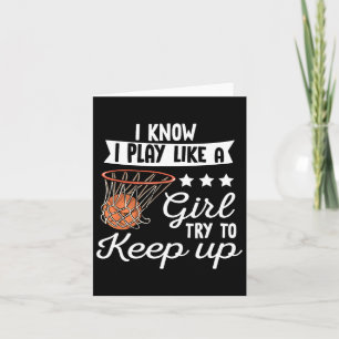 Basketball Girls - I Know I Play Like A Girl Try T Card