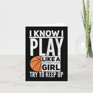 Basketball Girls - I Know I Play Like A Girl Try T Card