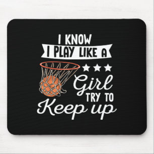 Basketball Girls - I Know I Play Like A Girl Try T Mouse Mat