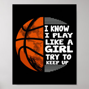 Basketball Girls - I Know I Play Like A Girl Try T Poster