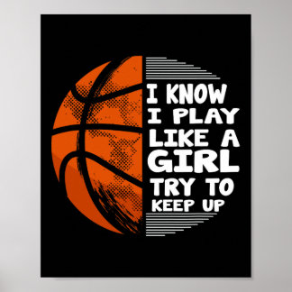 Basketball Girls - I Know I Play Like A Girl Try T Poster