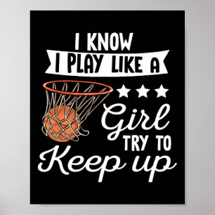 Basketball Girls - I Know I Play Like A Girl Try T Poster