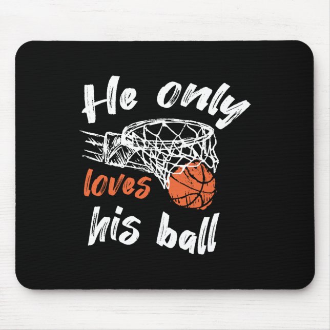 Basketball He Only Loves His Ball  Mouse Mat (Front)