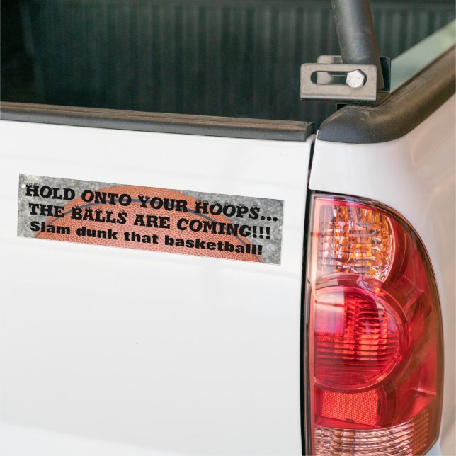 Basketball Hold Onto Your Hoops Bumper Sticker (On Truck)