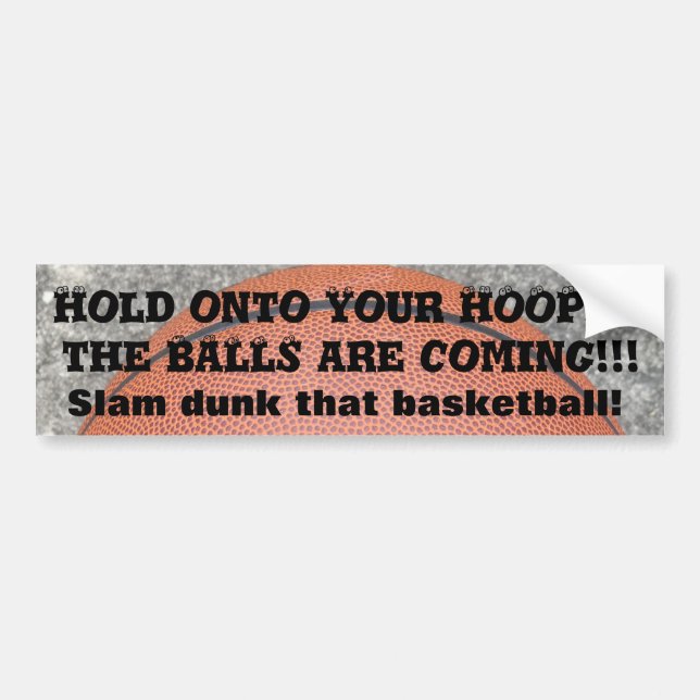 Basketball Hold Onto Your Hoops Bumper Sticker (Front)