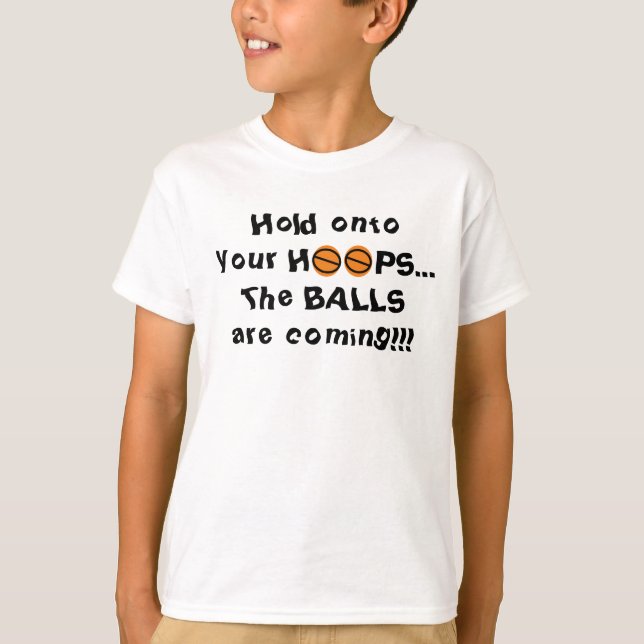 Basketball Hold Onto Your Hoops T-Shirt (Front)