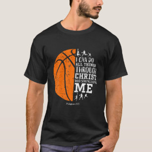 Basketball I Can Do Things Through Christian Who S T-Shirt