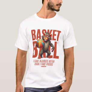 Basketball: I fake injuries better than I fake T-Shirt