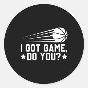 Basketball I Got Game Do You Classic Round Sticker