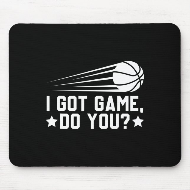 Basketball I Got Game Do You  Mouse Mat (Front)