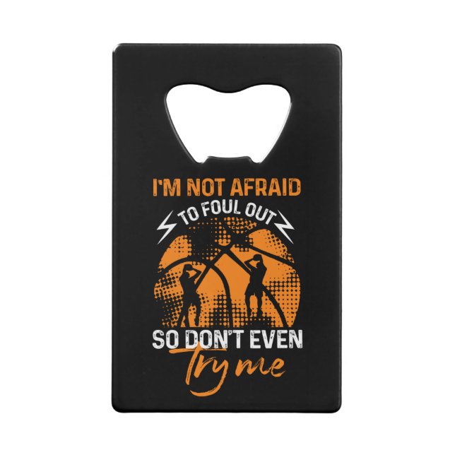 Basketball - I'm Not Afraid to Foul Out (Front)
