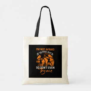 Basketball - I'm Not Afraid to Foul Out Tote Bag