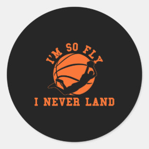 Basketball I'm So Fly I Never Land Bball Player Ba Classic Round Sticker