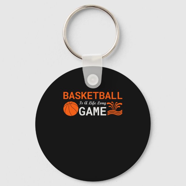 Basketball Is A Long Life  Key Ring (Front)