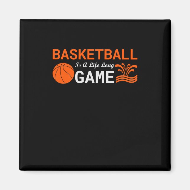 Basketball Is A Long Life  Magnet (Front)