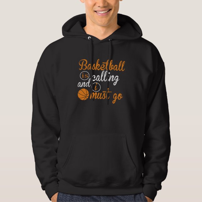Basketball Is Calling And I Must Go  Basketball Hoodie (Front)