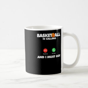 Basketball Is Calling And I Must Go Coffee Mug