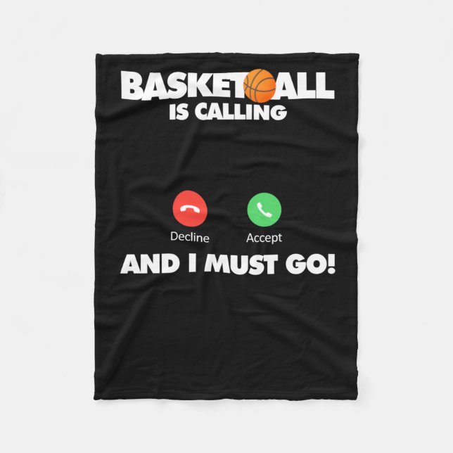 Basketball Is Calling And I Must Go  Fleece Blanket (Front)