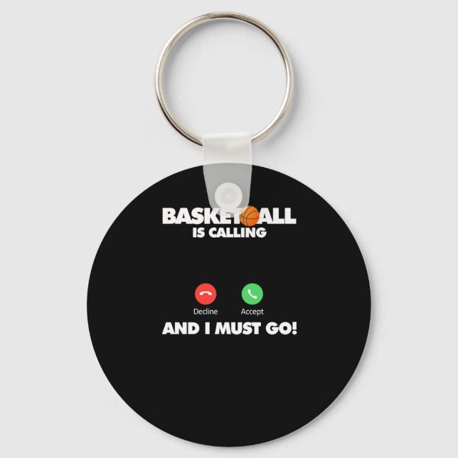 Basketball Is Calling And I Must Go  Key Ring (Front)
