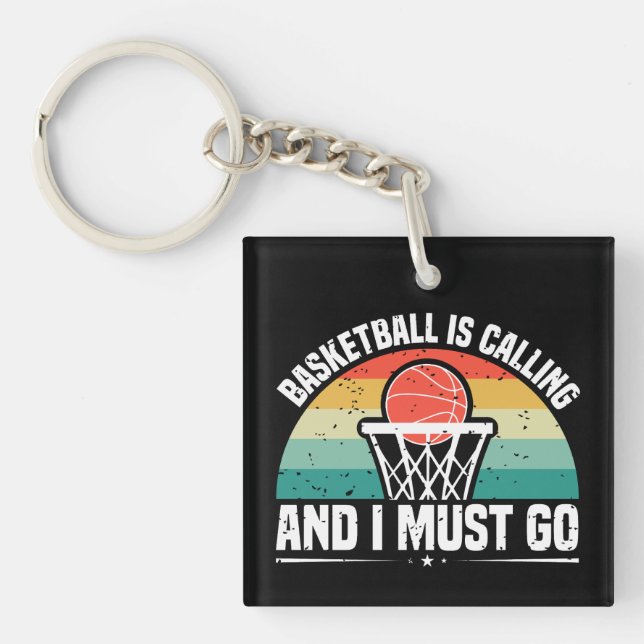 Basketball is Calling and I Must Go Key Ring (Front)