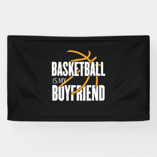 Basketball Is My Boyfriend Banner