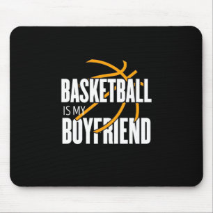 Basketball Is My Boyfriend Mouse Mat