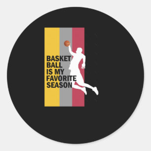 Basketball Is My Favourite Season 10  Classic Round Sticker