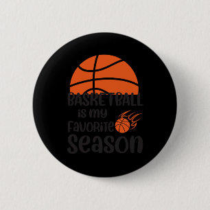 Basketball Is My Favourite Season 12 6 Cm Round Badge