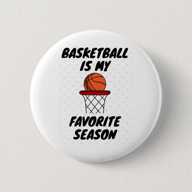 Basketball Is My Favourite Season 8  6 Cm Round Badge (Front)
