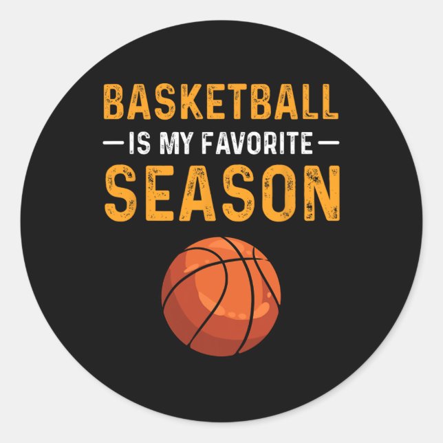 Basketball Is My Favourite Season  Classic Round Sticker (Front)