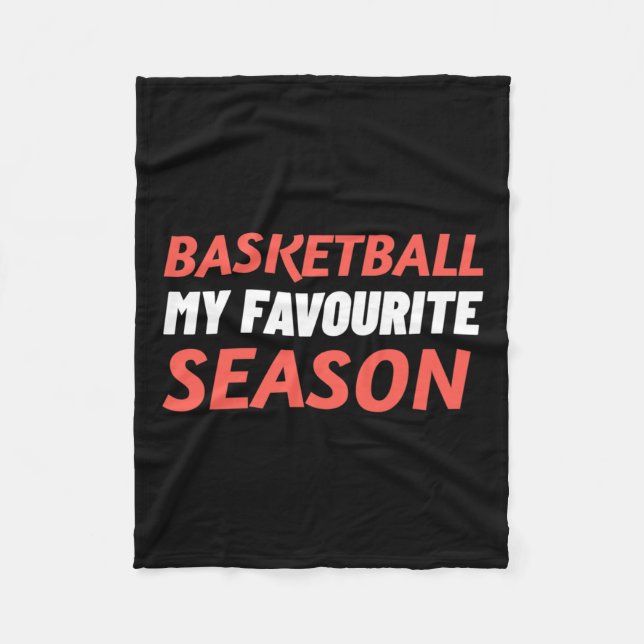 Basketball Is My Favourite Season  Fleece Blanket (Front)