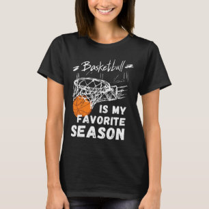 Basketball Is My Favourite Season Gift T-Shirt
