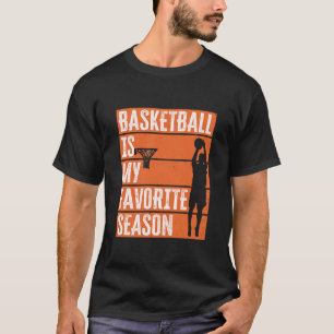 Basketball Is My Favourite Season T-Shirt