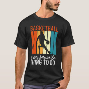 Basketball Is My Favourite Thing To Do Cool Basket T-Shirt