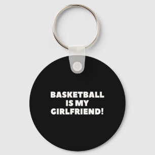 Basketball Is My Girlfriend Basketball Gift Key Ring