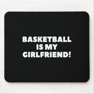 Basketball Is My Girlfriend Basketball Gift Mouse Mat