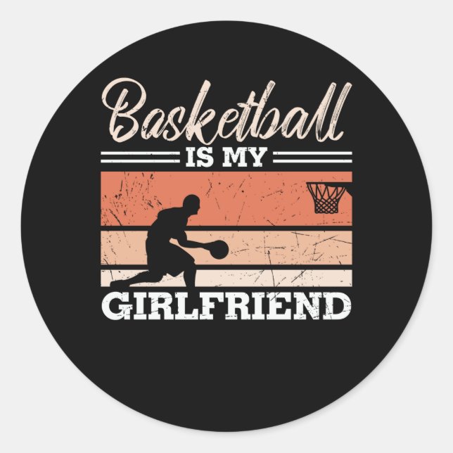 Basketball is My Girlfriend Beautiful Design Classic Round Sticker (Front)