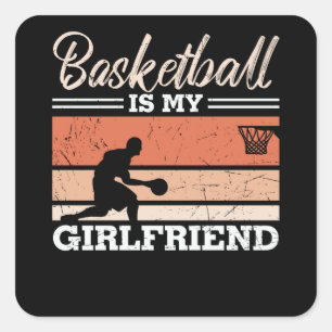 Basketball is My Girlfriend Beautiful Design Square Sticker