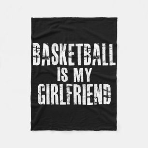Basketball Is My Girlfriend Fleece Blanket