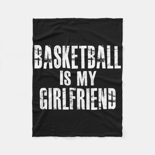 Basketball Is My Girlfriend  Fleece Blanket (Front)