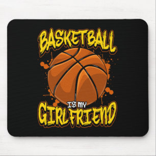 Basketball Is My Girlfriend Funny Bball Players Mouse Mat