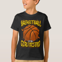 Basketball Is My Girlfriend Funny Bball Players 