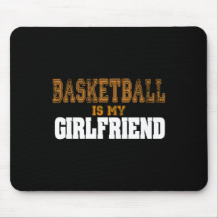 Basketball Is My Girlfriend Funny Players Mouse Mat