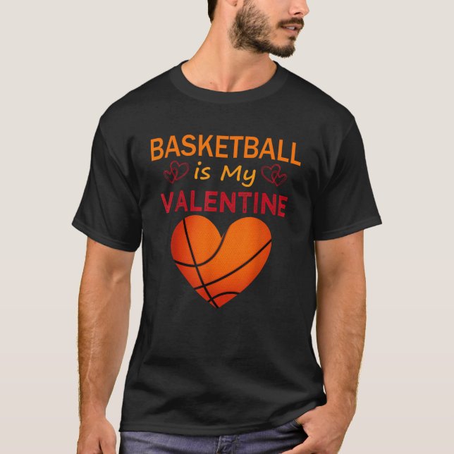 Basketball Is My Valentine Basketball Sports Valen T-Shirt (Front)