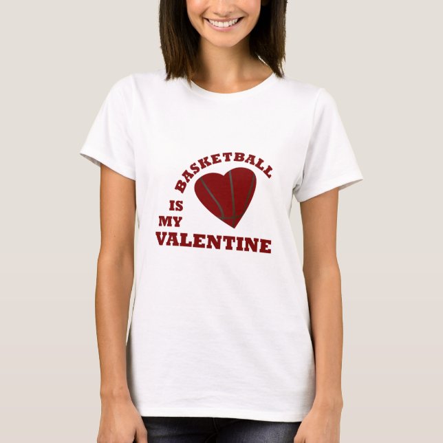 basketball is my valentine T-Shirt (Front)