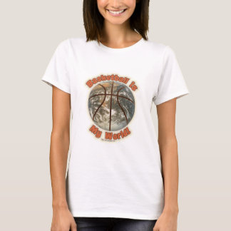 Basketball is my world! T-Shirt