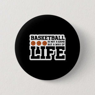 Basketball Is Not A Game But A Way Of Life  6 Cm Round Badge