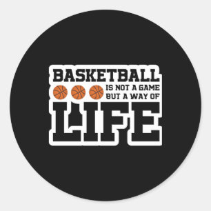 Basketball Is Not A Game But A Way Of Life Classic Round Sticker